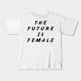 The Future Is Female Kids T-Shirt